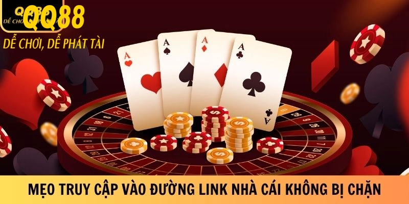 Link Vào QQ88 Mới Nhất - Cập Nhật Đường Link Chính Thức 2 Mẹo truy cập vào đường link nhà cái không bị chặn